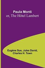 Paula Monti; or, The Hotel Lambert