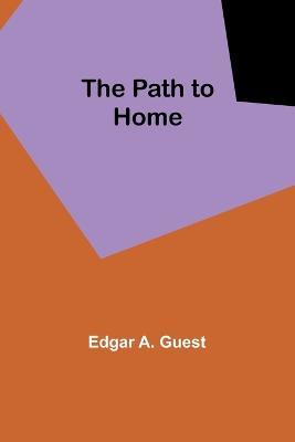 The Path to Home - Edgar Guest - cover