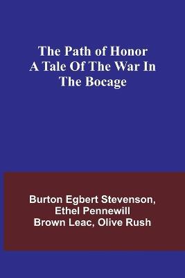 The path of honor A tale of the war in the Bocage - Burton Egbert Stevenson,Ethel Pennewill Leac - cover