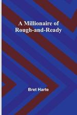 A Millionaire of Rough-and-Ready
