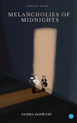 Melancholies Of Midnights - Anisha Goswami - cover