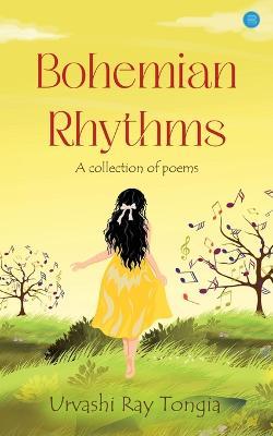 Bohemian Rhythms: A Collection of Poems - Urvashi Ray Tongia - cover