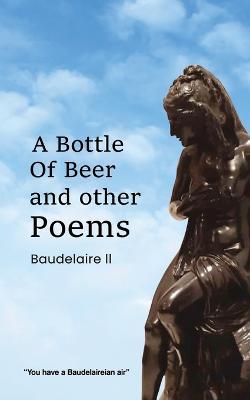 A Bottle of Beer and Other Poems - Balendra Nath Sanyal - cover