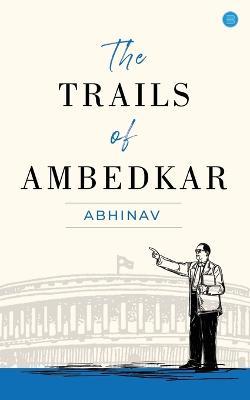 The Trails of Ambedkar - Abhinav - cover