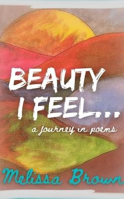 Beauty I Feel... - Melissa Brown - cover