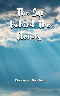 The Sun Behind The Clouds - Eleanor Barlow - cover