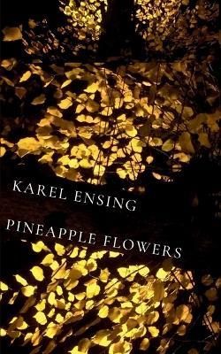Pineapple Flowers - Karel Ensing - cover