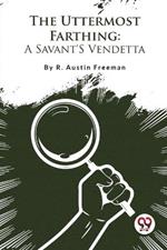 The Uttermost Farthing: A Savant'S Vendetta