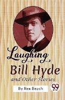 Laughing Bill Hyde and Other Stories - Rex Beach - cover