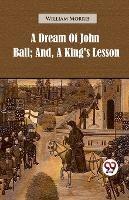 A Dream of John Ball; and, A King's Lesson - William Morris - cover
