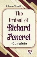 The Ordeal Of Richard Feverel-Complete - George Meredith - cover