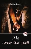 The Ne'er-Do-Well - Rex Beach - cover