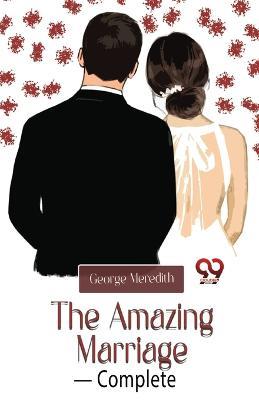 The Amazing Marriage- Complete - George Meredith - cover