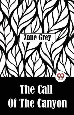 The Call Of The Canyon - Zane Grey - cover