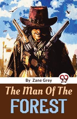The Man Of The Forest - Zane Grey - cover