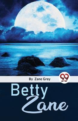 Betty Zane - Zane Grey - cover