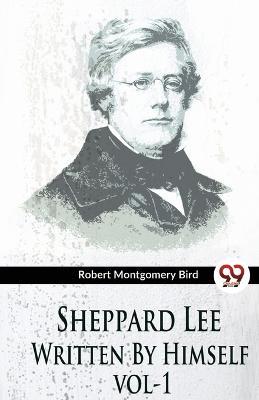Sheppard Lee Written By Himself vol1 - Robert Montgomery Bird - cover