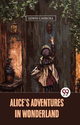 Alice's Adventures In Wonderland - Lewis Carroll - cover