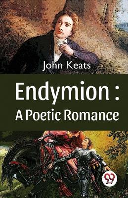 Endymion: A Poetic Romance - John Keats - cover