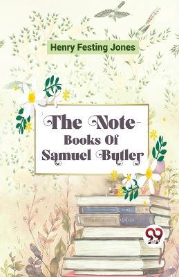 The Note-Books Of Samuel Butler - Henry Festing Jones - cover