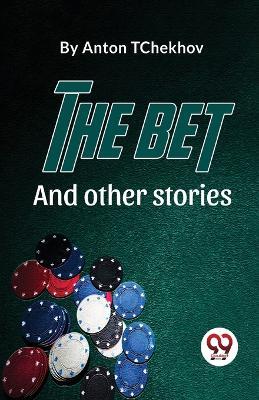 The Bet And Other Stories - Anton Tchekhov - cover