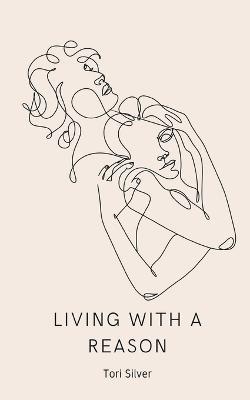 Living With a Reason - Tori Silver - cover