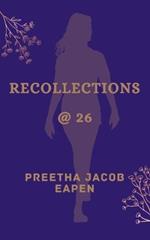 Recollections @ 26