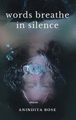 Words Breathe in Silence