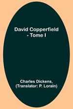 David Copperfield - Tome I