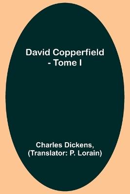 David Copperfield - Tome I - Charles Dickens - cover