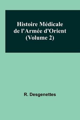 Histoire Médicale de l'Armée d'Orient (Volume 2) - R Desgenettes - cover