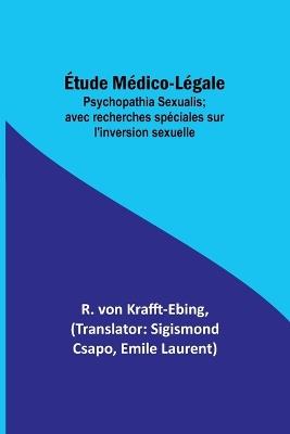 Étude Médico-Légale: Psychopathia Sexualis; avec recherches spéciales sur l'inversion sexuelle - R Von Krafft-Ebing - cover