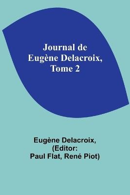 Journal de Eugène Delacroix, Tome 2 - Eugène Delacroix - cover