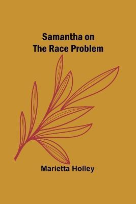 Samantha on the Race Problem - Marietta Holley - cover