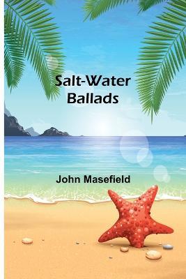 Salt-Water Ballads - John Masefield - cover