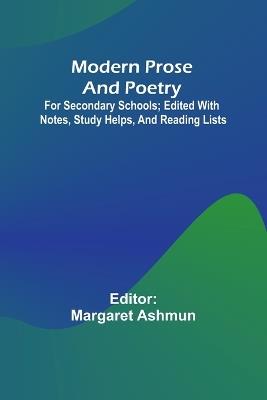 Modern Prose And Poetry; For Secondary Schools; Edited With Notes, Study Helps, And Reading Lists - cover