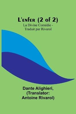 L'enfer (2 of 2); La Divine Comédie - Traduit par Rivarol - Dante Alighieri - cover