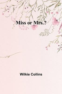 Miss or Mrs.? - Wilkie Collins - cover