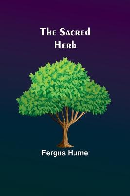 The Sacred Herb - Fergus Hume - cover