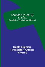 L'enfer (1 of 2); La Divine Comédie - Traduit par Rivarol