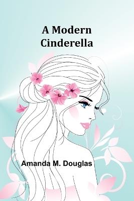 A Modern Cinderella - Amanda M Douglas - cover