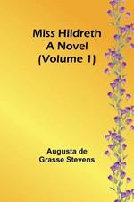 Miss Hildreth: A Novel (Volume 1)