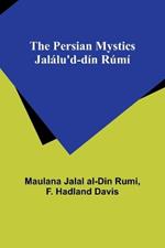 The Persian Mystics Jalálu'd-dín Rúmí