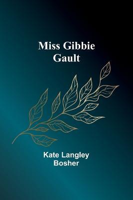 Miss Gibbie Gault - Kate Langley Bosher - cover