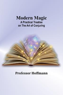 Modern Magic: A Practical Treatise on the Art of Conjuring - Hoffmann - cover