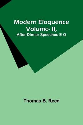 Modern Eloquence: Vol II, After-Dinner Speeches E-O - Thomas B Reed - cover