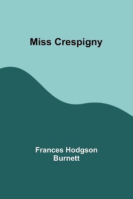 Miss Crespigny - Frances Hodgson Burnett - cover