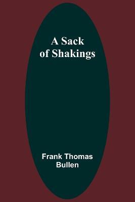 A Sack of Shakings - Frank Thomas Bullen - cover