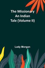 The Missionary: An Indian Tale (Volume II)
