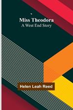 Miss Theodora: A West End Story